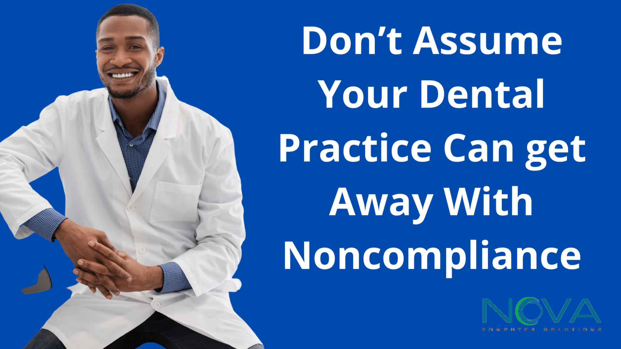 Don’t Assume Your Dental Practice Can get Away With Noncompliance