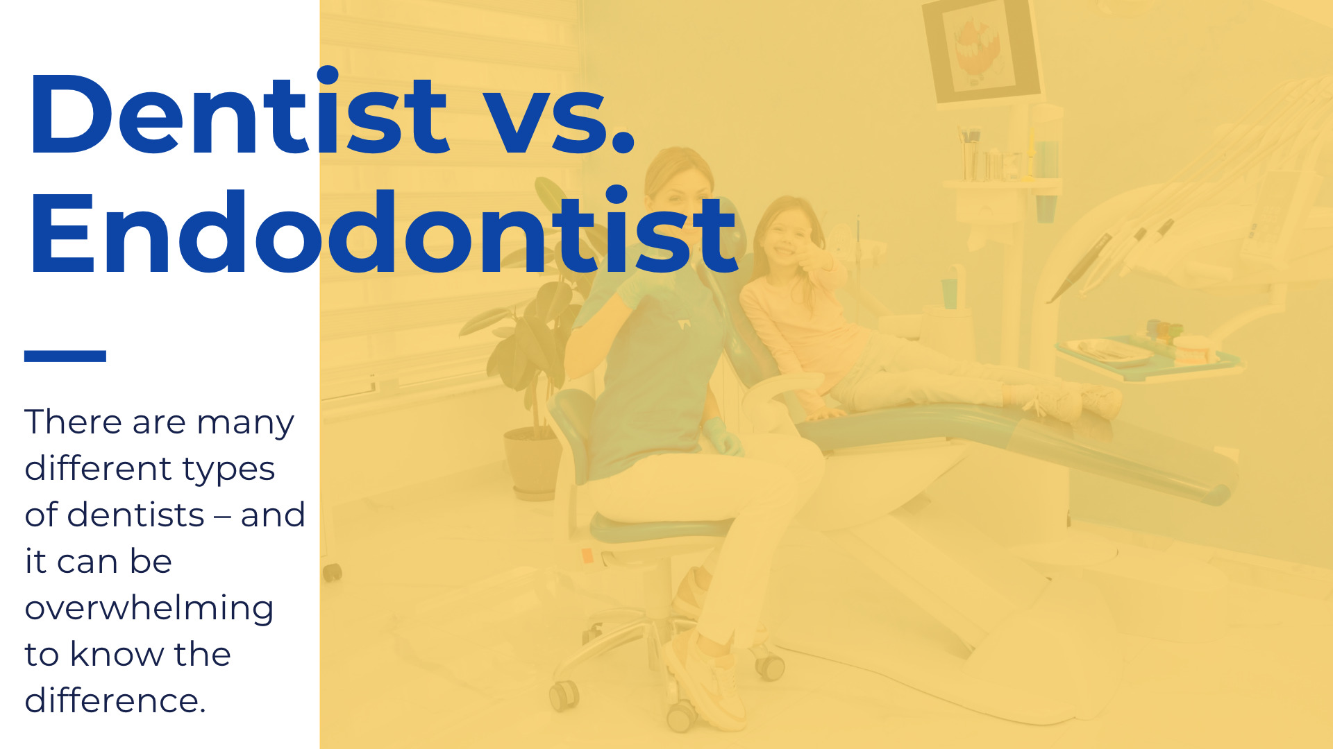 What’s The Difference: Dentist vs. Endodontist
