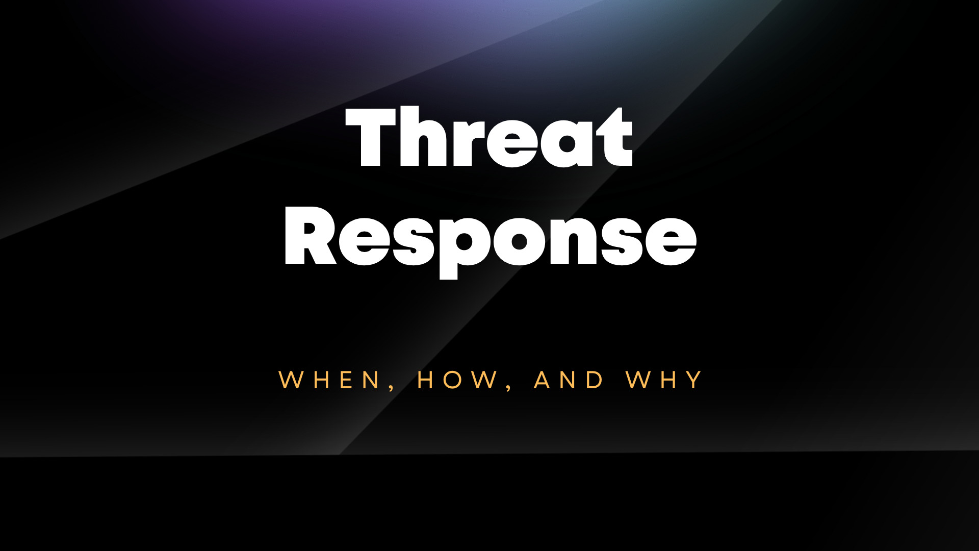 Threat Response: When, How, and Why