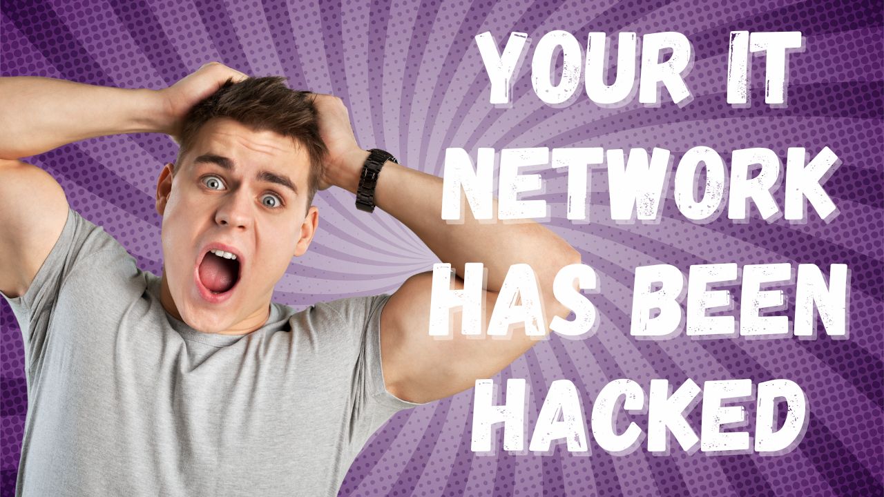 Your IT Network Has Been Hacked