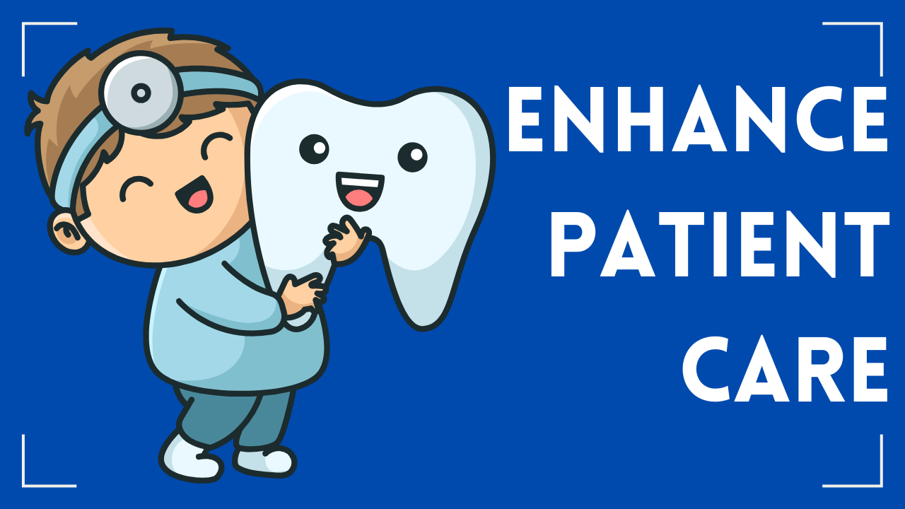 How Information Systems Can Help Dentists Enhance Patient Care